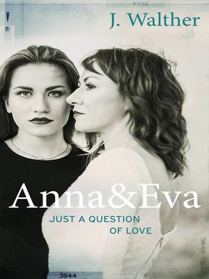 cover image of Anna & Eva--Just a Question of Love
